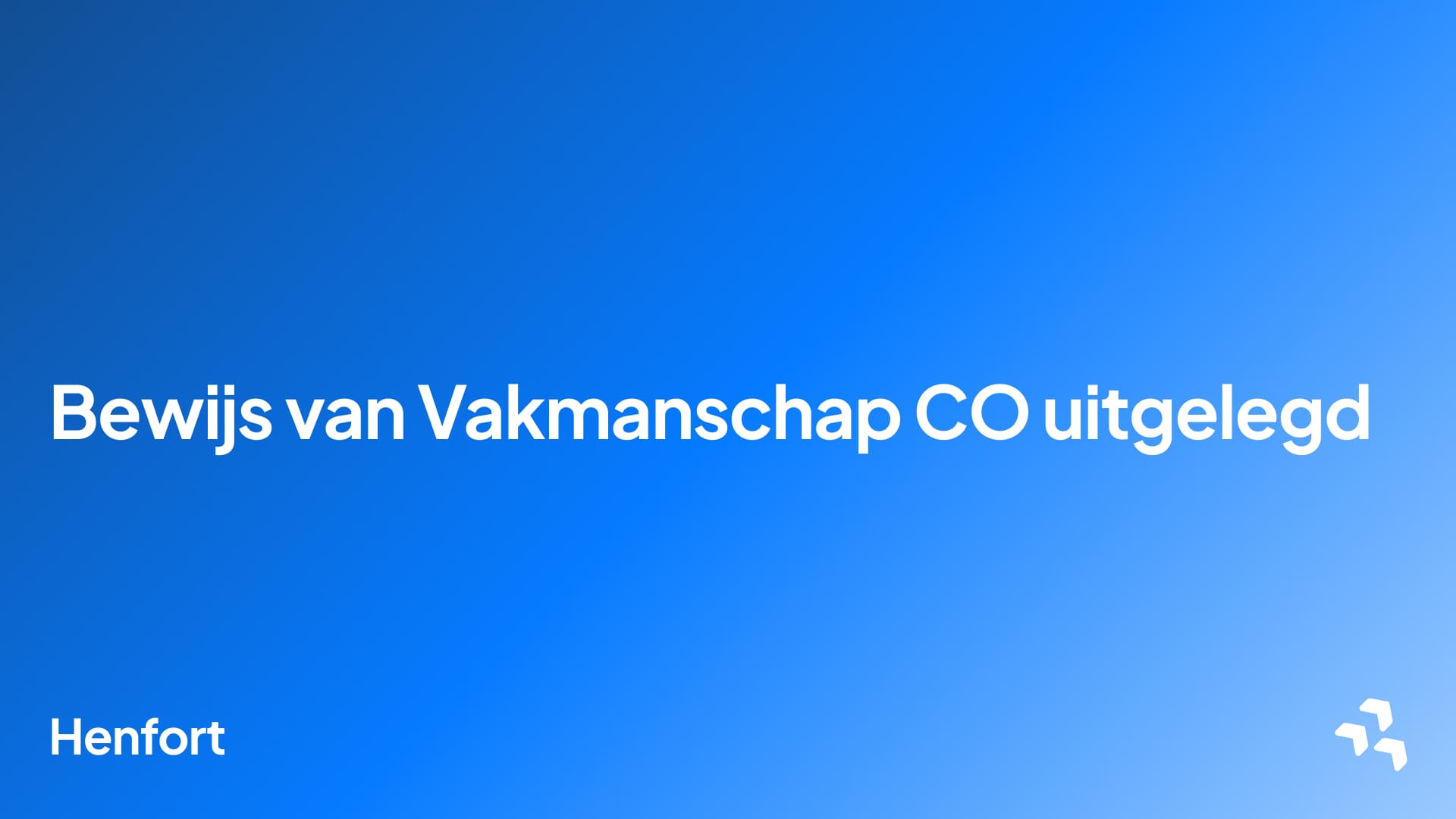 Bewijs van Vakmanschap CO uitgelegd.